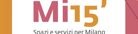 Mi15 Spazi e Servizi per Milano a 15 minuti